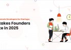 Hiring Remote Developers for Startups: Mistakes Founders Make in 2025
